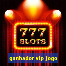 ganhador vip jogo